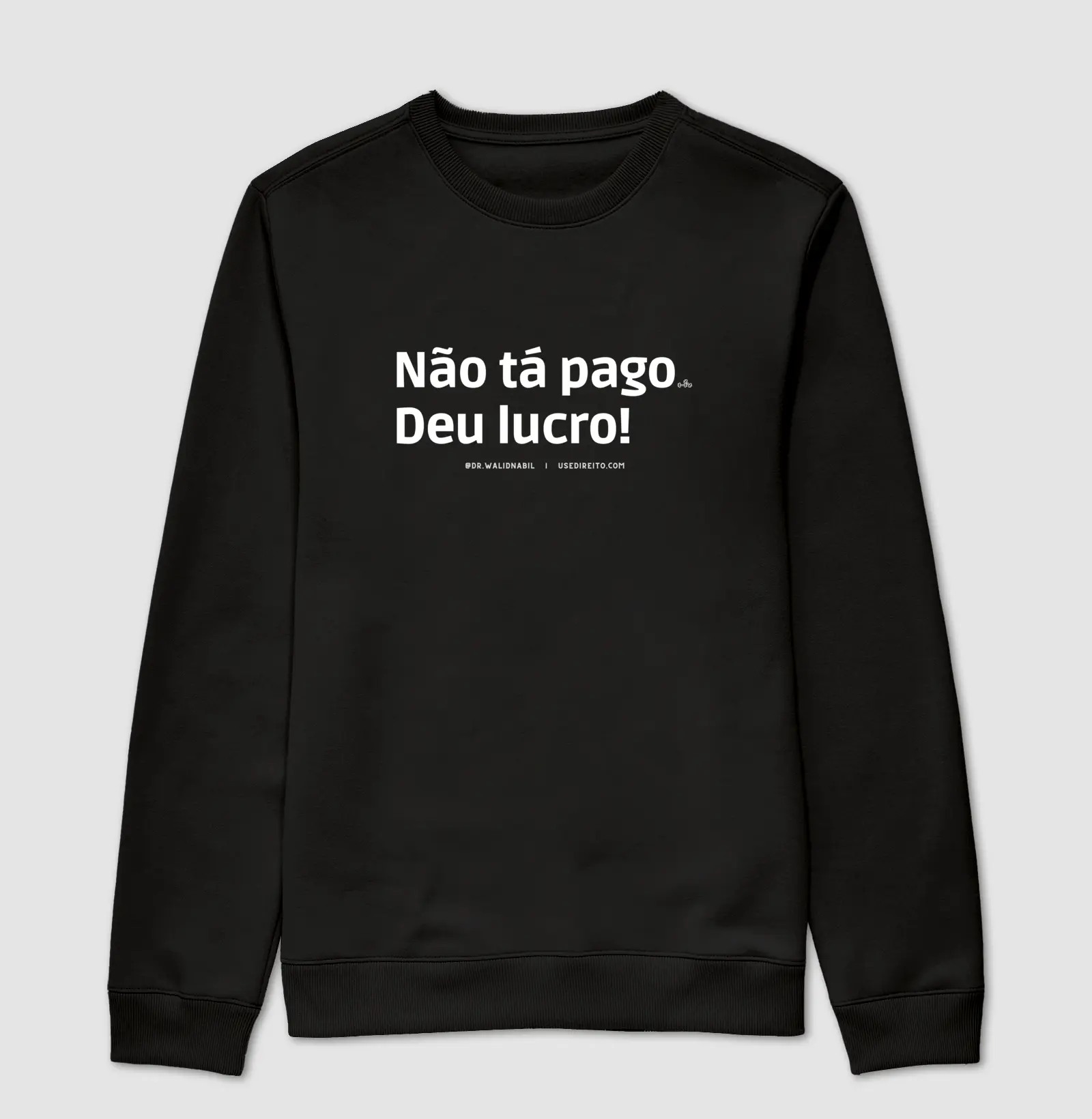 Não tá pago Deu lucro