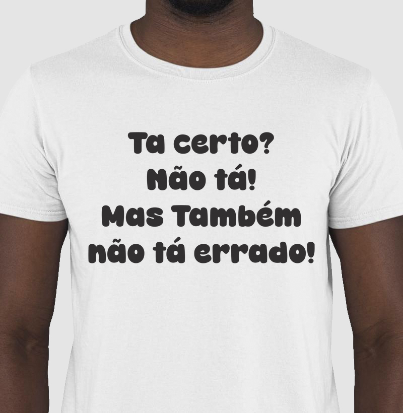 Tá Certo? Não Tá! Mas Também não ta errado.