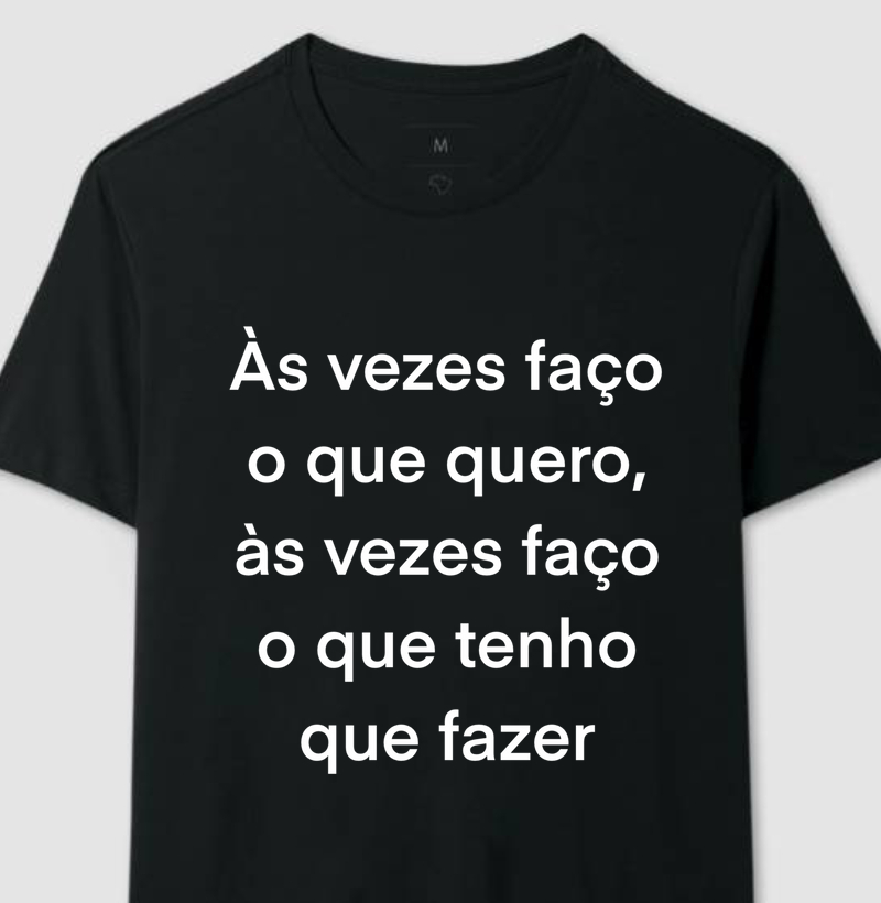 Às vezes faço o que quero…