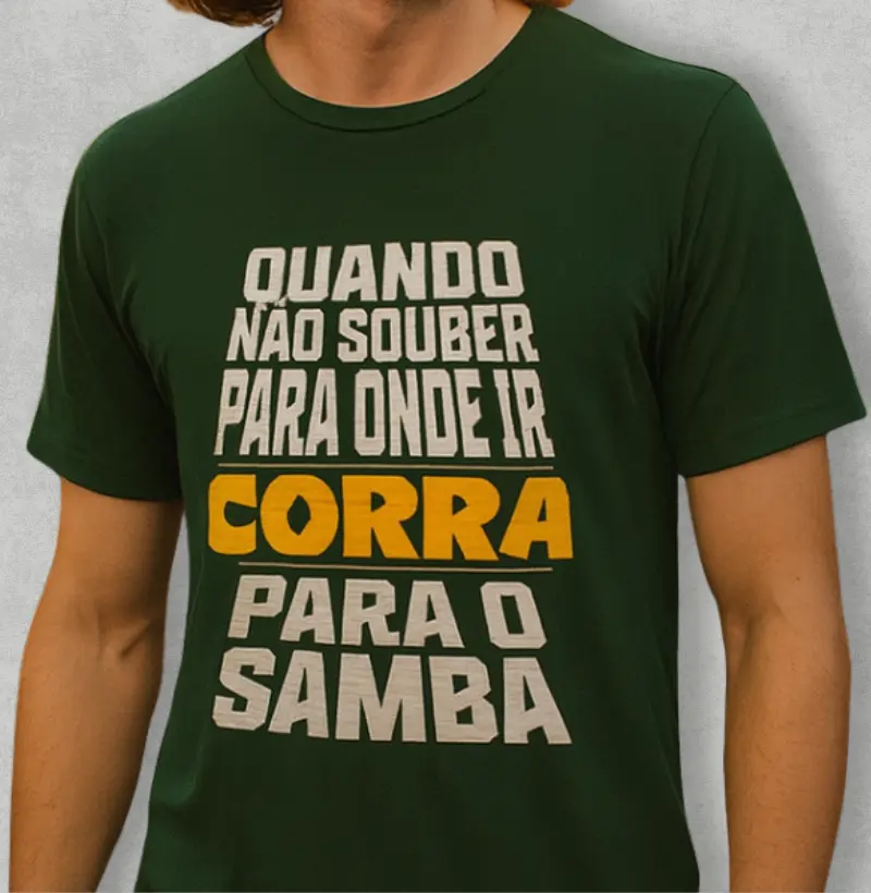 Quando não souber para onde ir corra para o Samba