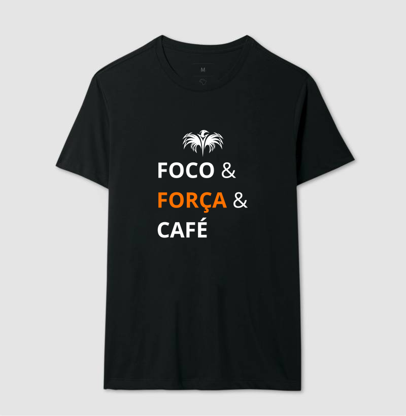 Camisa Foco, Força e Café