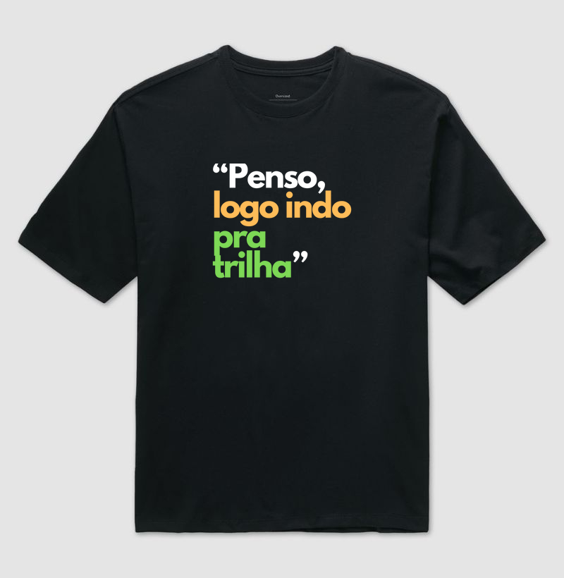 Penso, logo indo pra Trilha