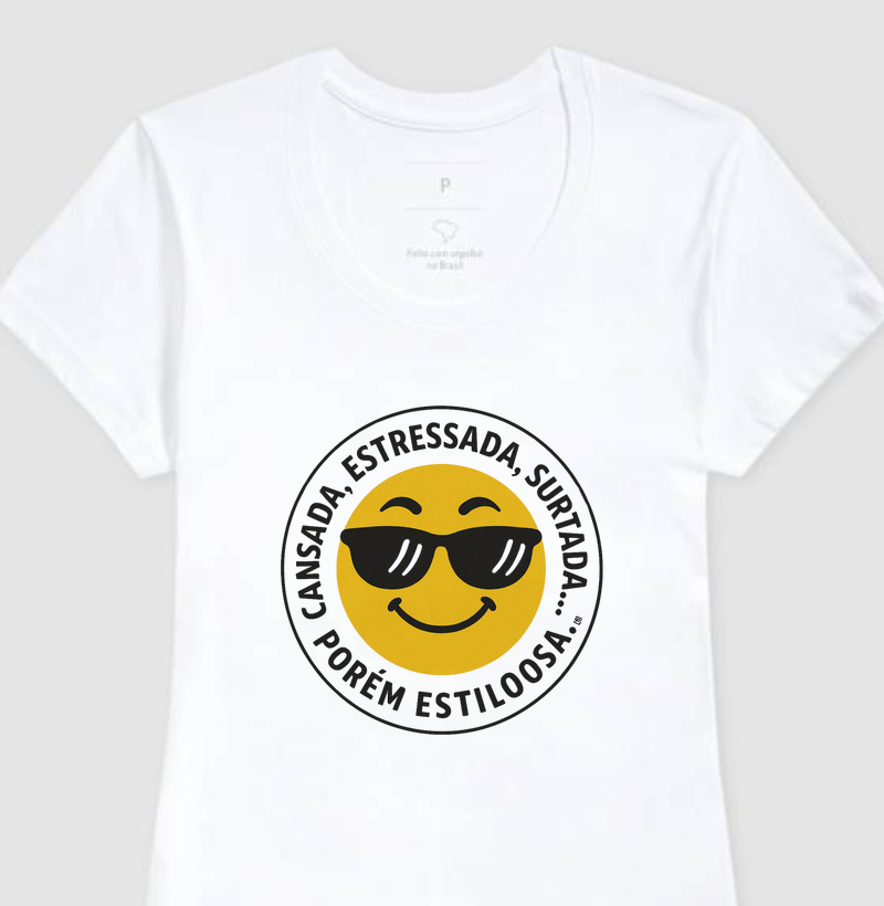 Camiseta Cansada, estressada & surtada... Porém estilosa