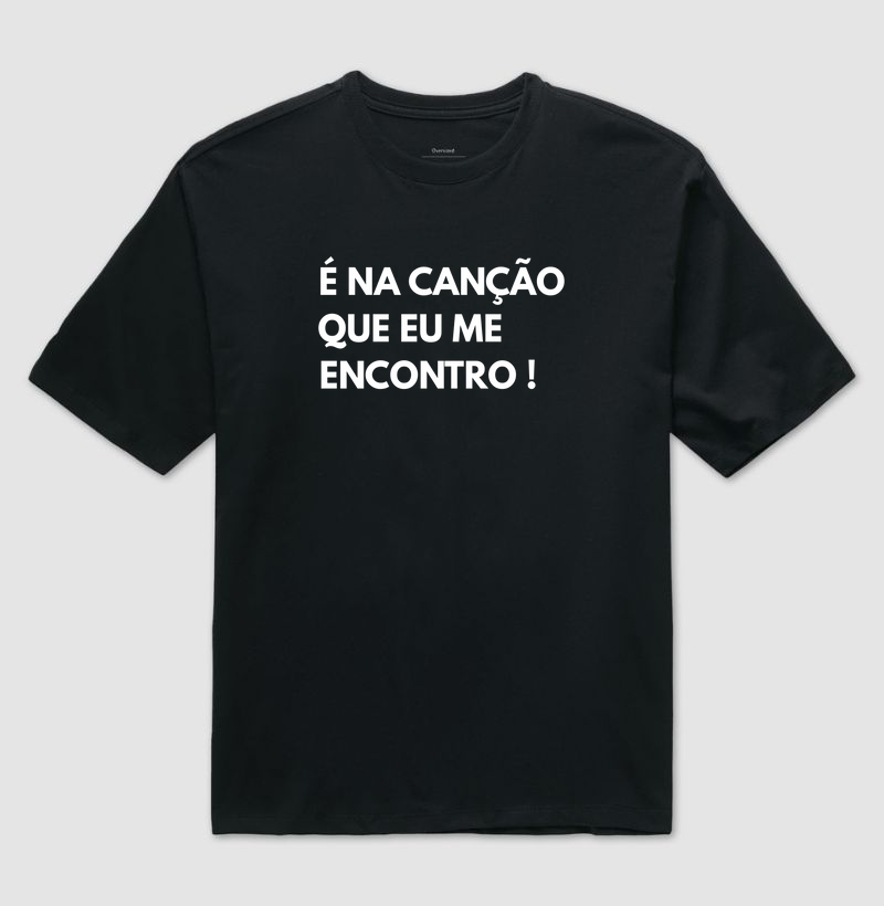 É NA CANÇÃO QUE EU ME ENCONTRO !