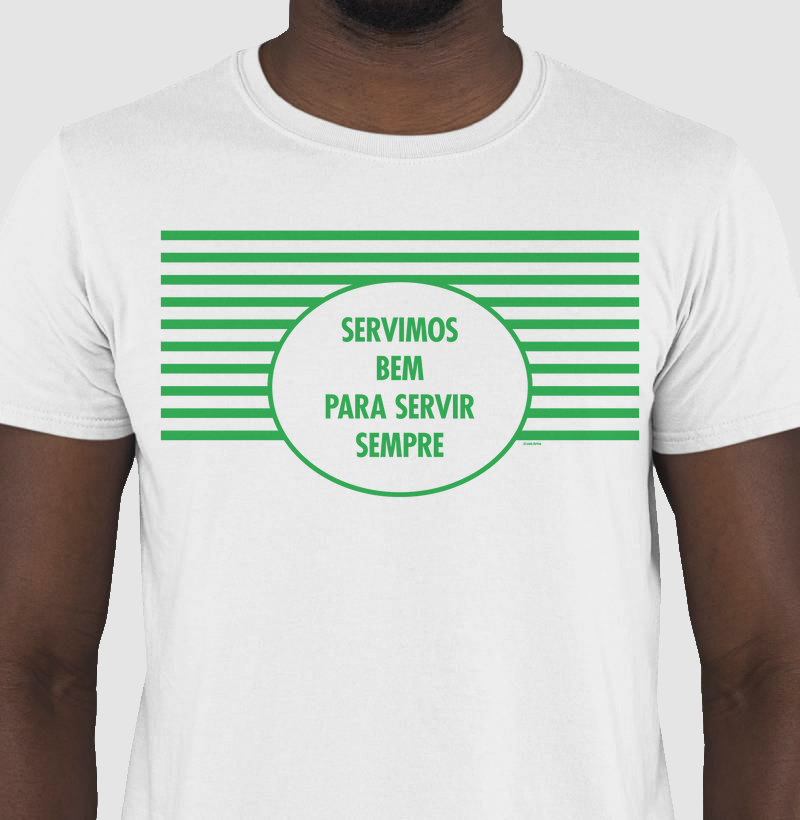 Camiseta Servimos Bem Para Servir Sempre