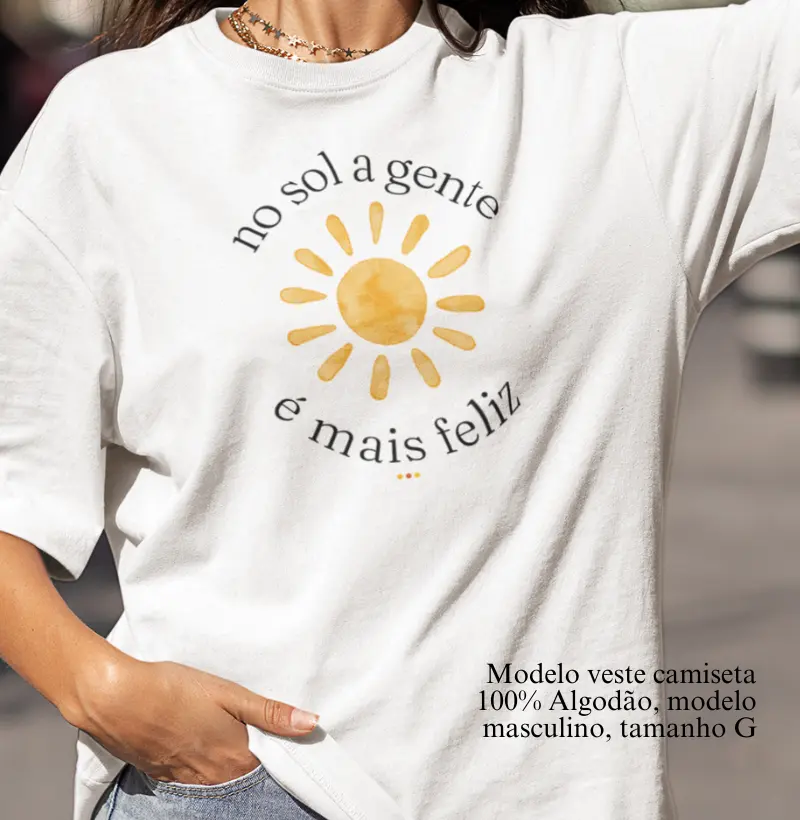 Camiseta no sol a gente é mais feliz 
