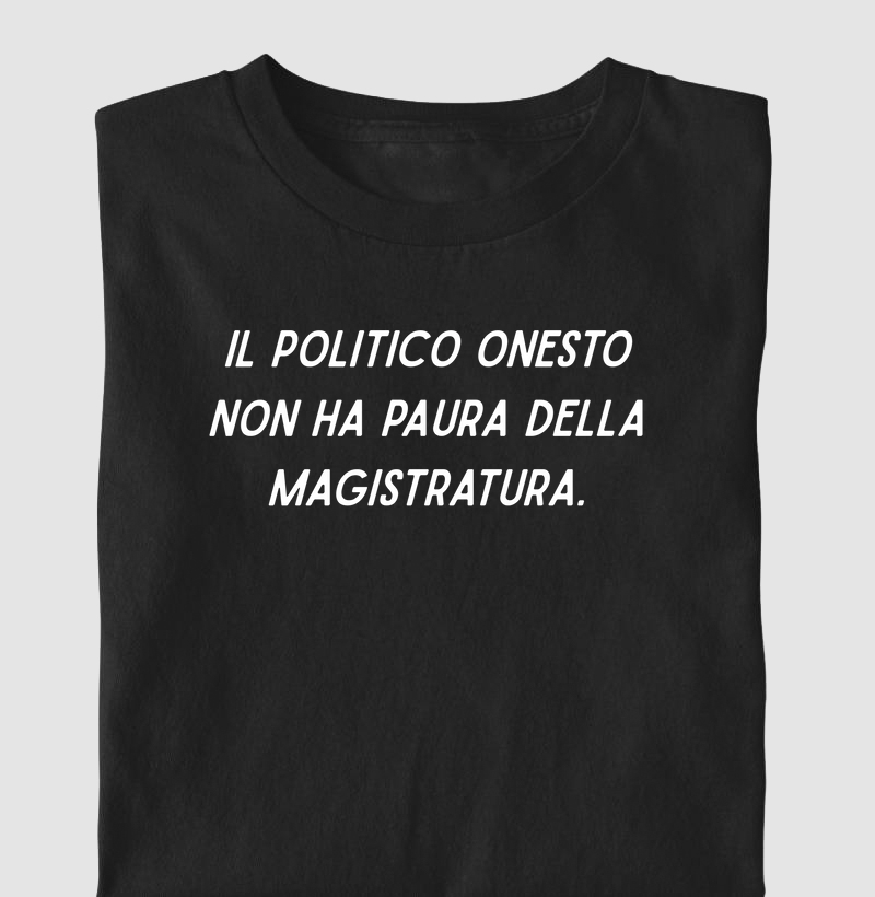 Il politico onesto non ha paura della magistratura