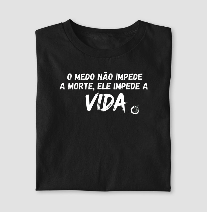 O medo não impede a morte.