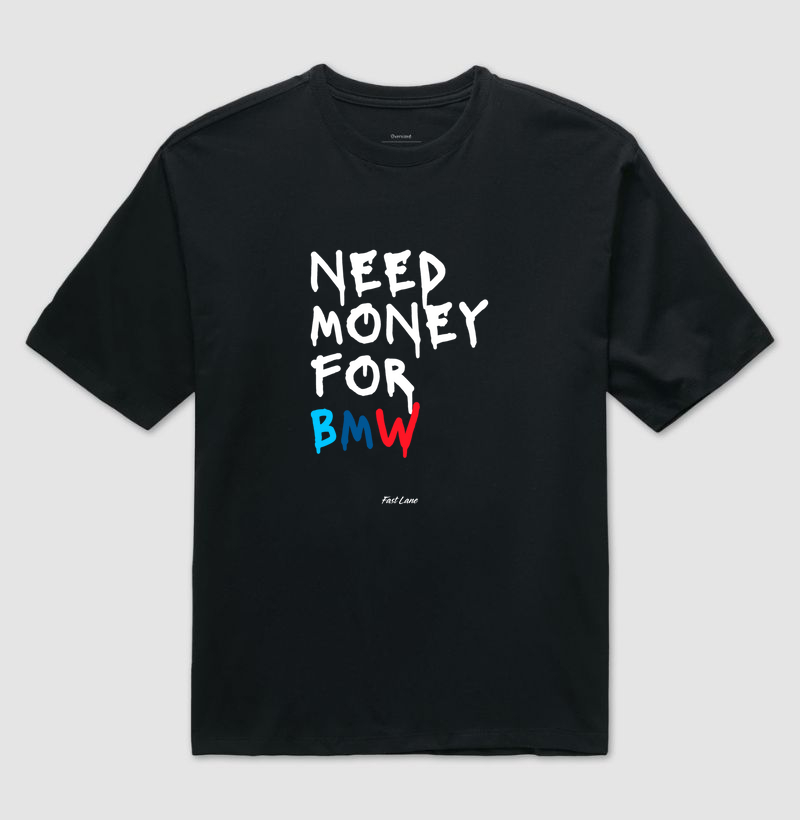Camiseta Oversized Need Money for BMW