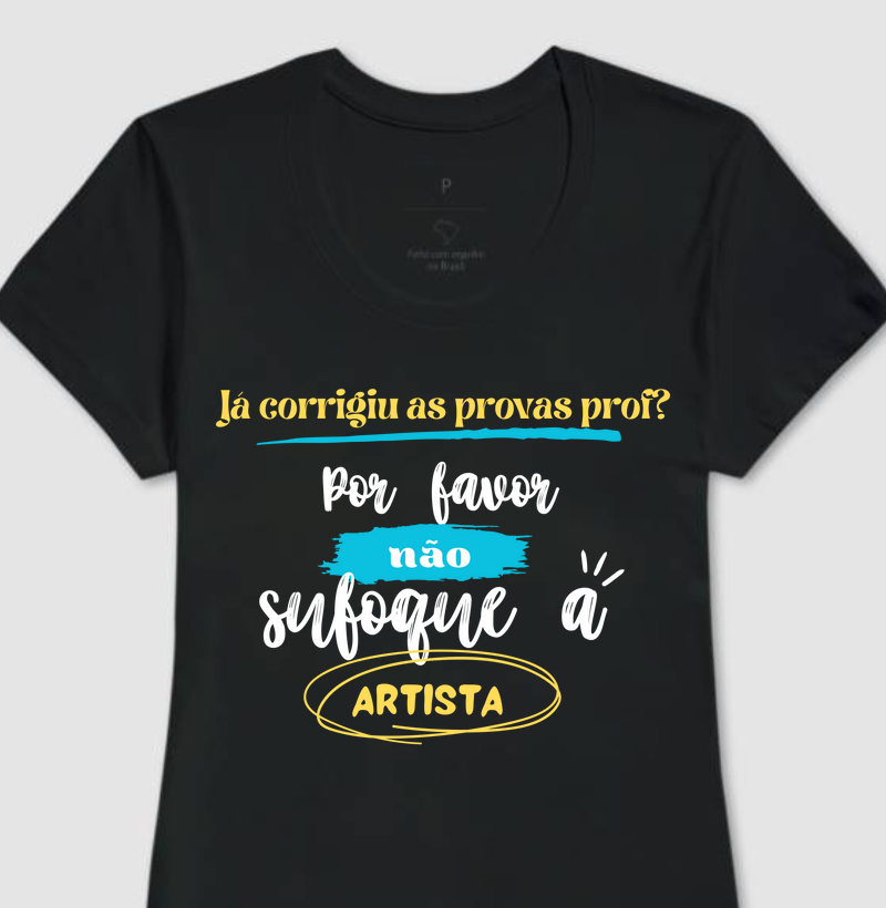 Camiseta Não Sufoque a Artista