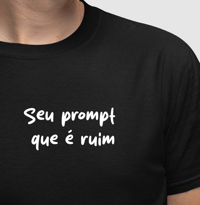 Seu prompt que é ruim
