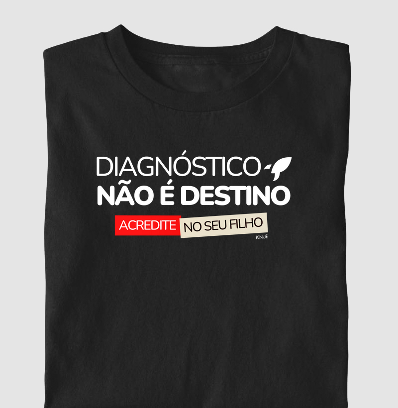 Camiseta adulto - Diagnóstico não é destino - Acredito no seu filho