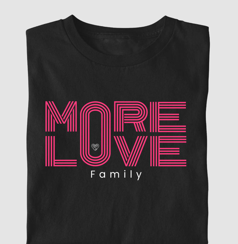 Camiseta Família - More Love Family
