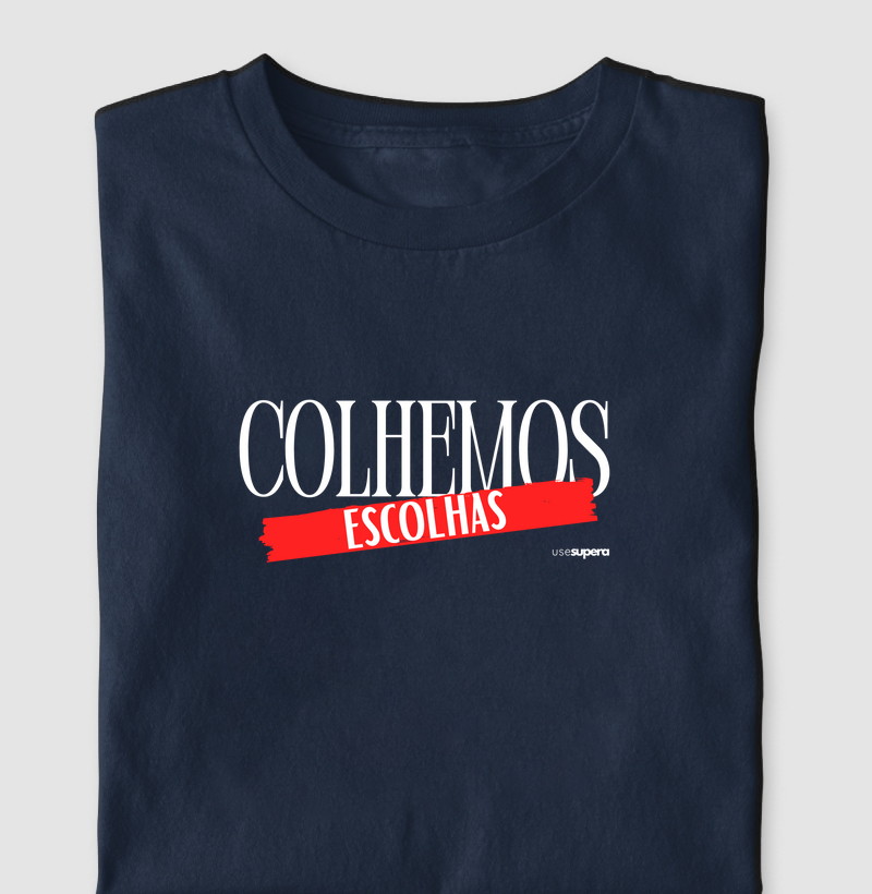 Camiseta "Colhemos escolhas"