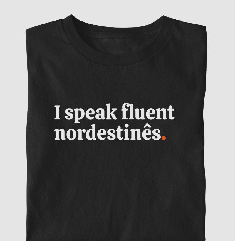 I Speak Fluent Nordestinês