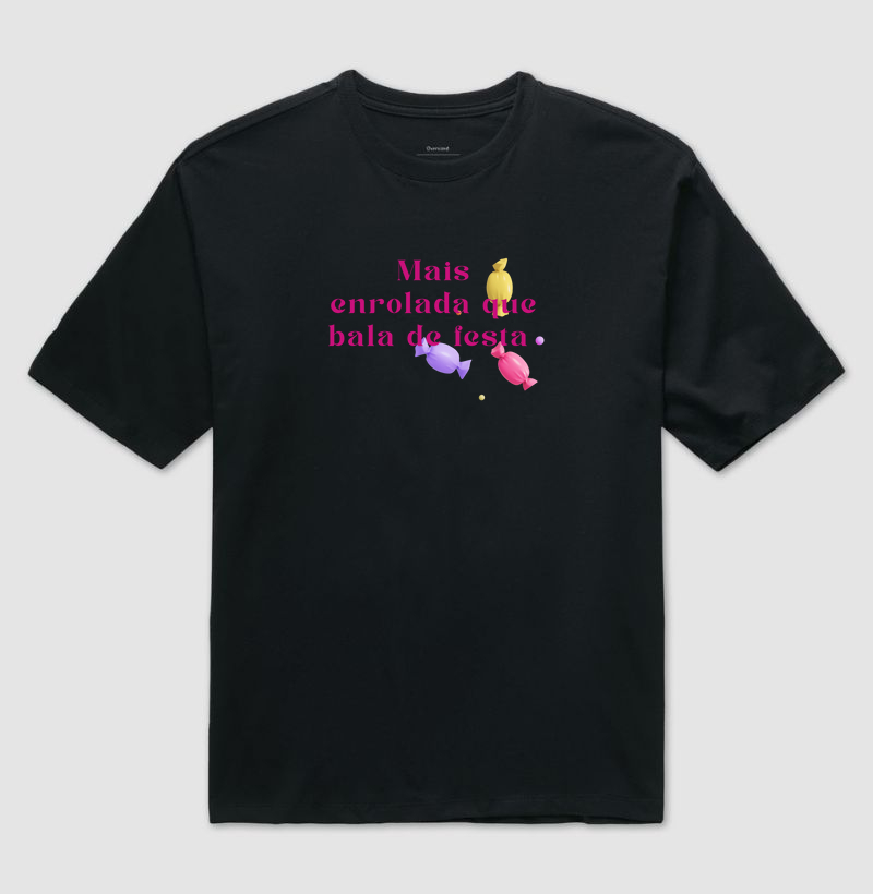 T-shirt mais enrolada que bala de festa