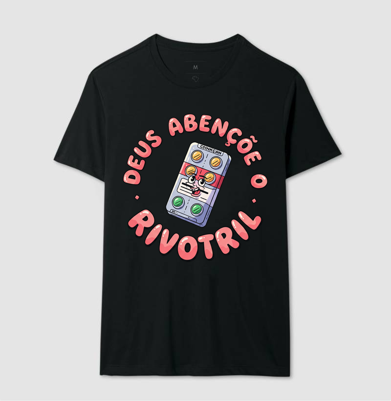 Camiseta "Deus abençoe e o Rivotril" – Fé, foco e farmácia