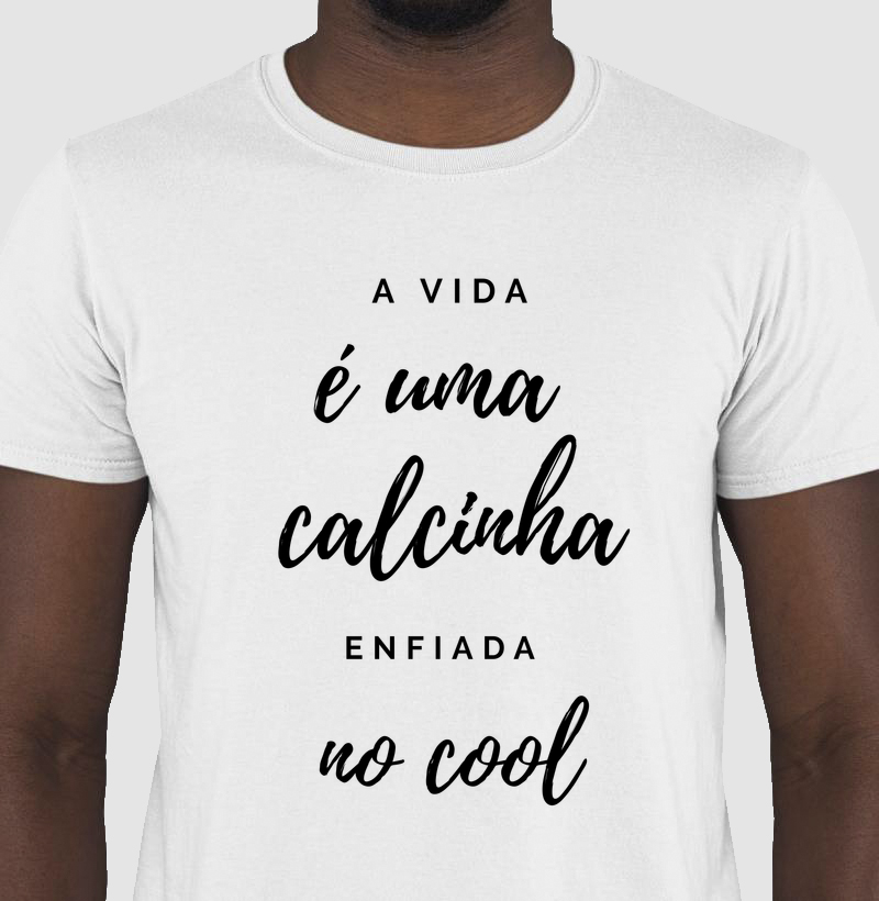 A vida é uma calcinha enfiada no cool