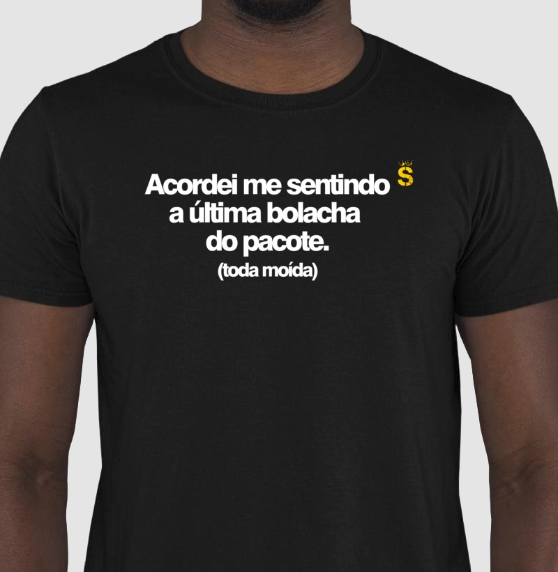 Acordei me sentindo a última bolacha do pacote.(toda moída)