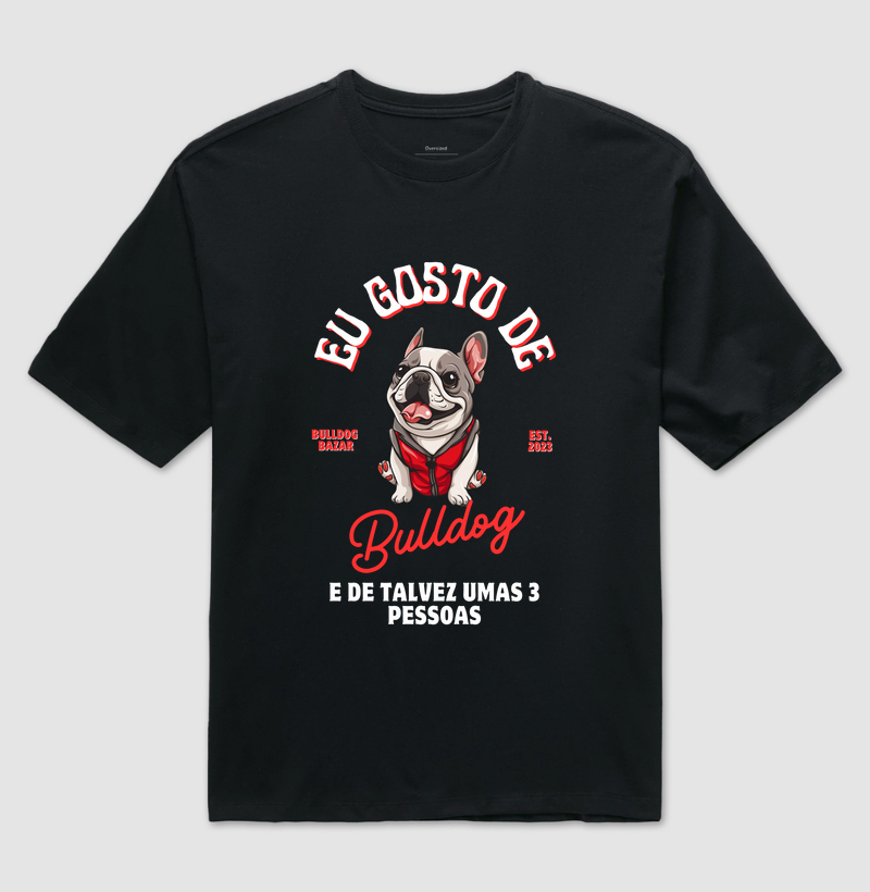 Oversized Bulldog Frances "Eu gosto de Bulldog"