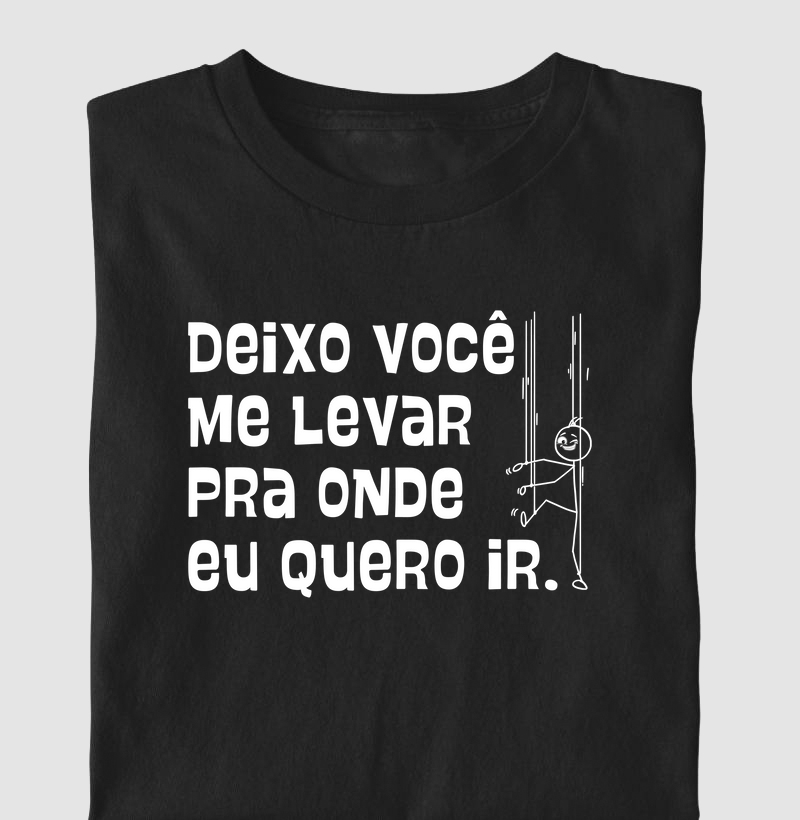 Deixo você me levar pra onde eu quero ir (PSI)