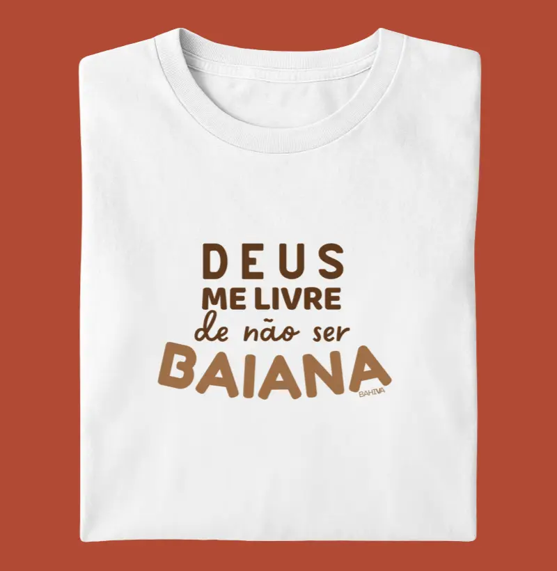 Deus me livre de não ser baiana