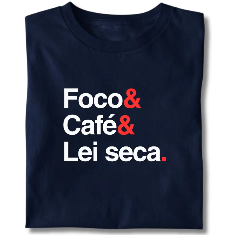 Foco & Café & Lei seca.