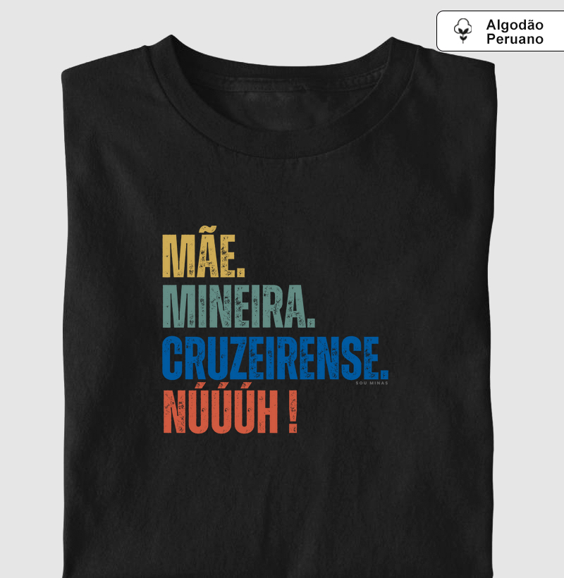 Mãe. Mineira. Cruzeirense. Núúúh! P1 - Algodão Peruano