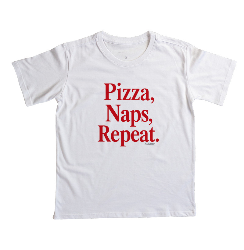 Pizza, Naps, Repeat.