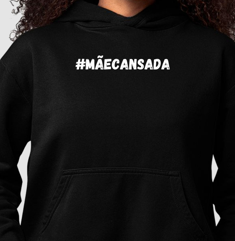 Hoodie #mãecansada