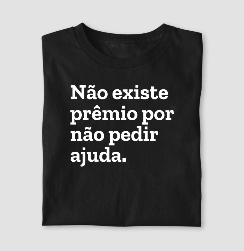 Não existe prêmio por não pedir ajuda.