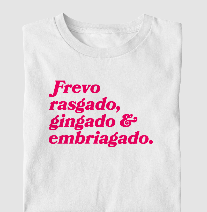 Camiseta Frevo Rasgado, Gingado & Embriagado
