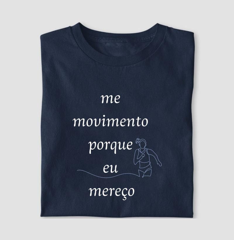 Camiseta me movimento porque eu mereço