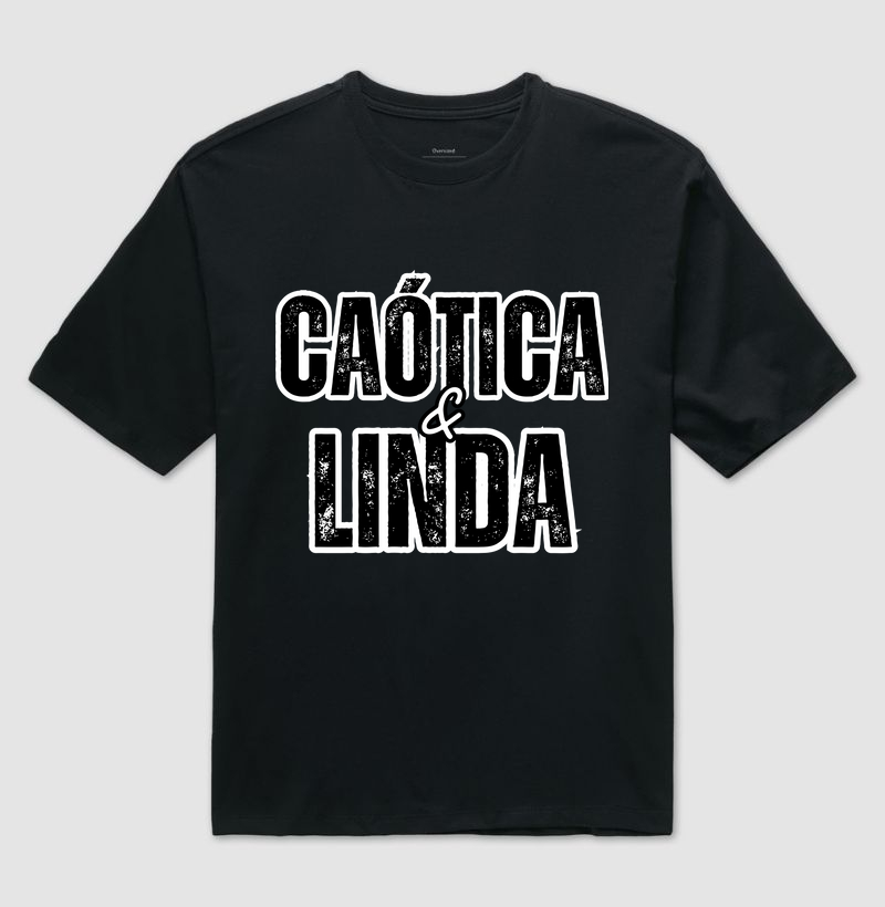 Caótica e Linda (Oversized)