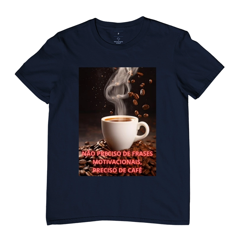 CAMISA CAFÉ OU FRASE MOTIVACIONAL
