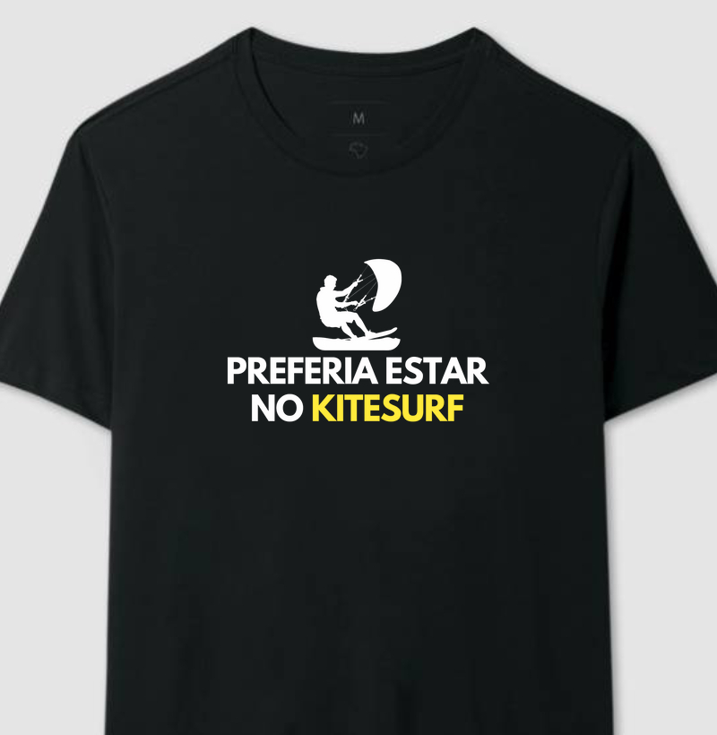 Preferia estar no kite - Algodão 30.1 