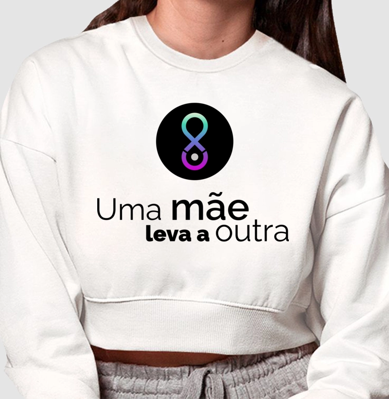 Moletom Cropped - Uma MÃE leva a outra - Campanha maio furta-cor 2024 