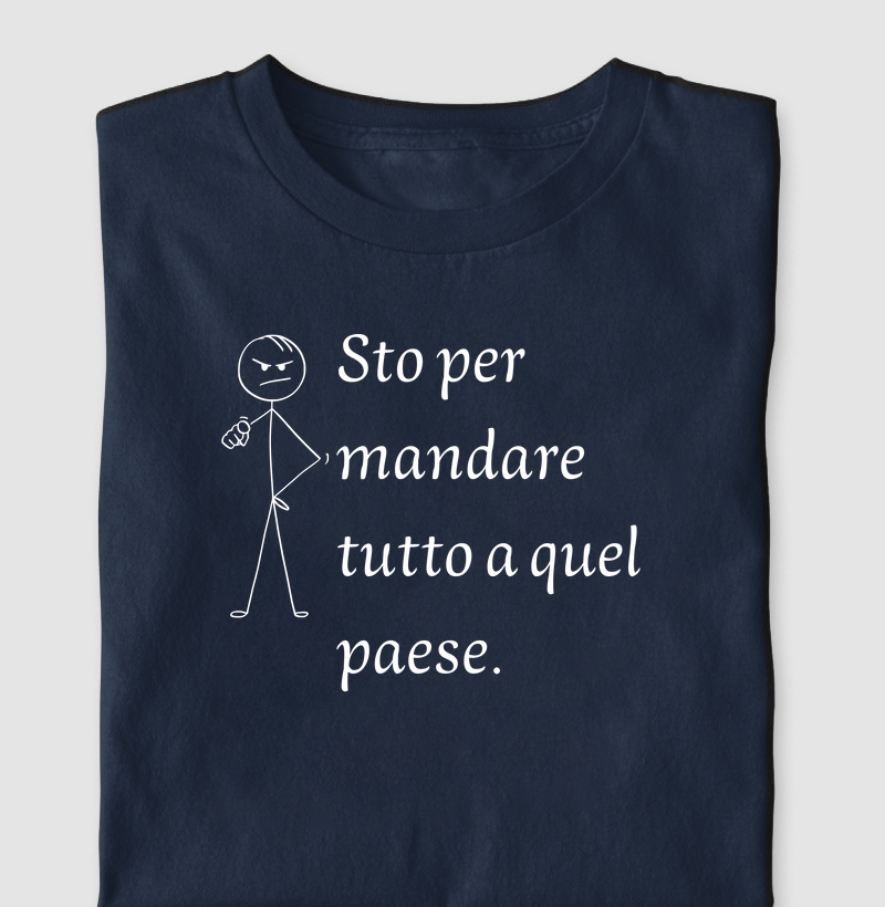 Sto per mandare tutto a quel paese