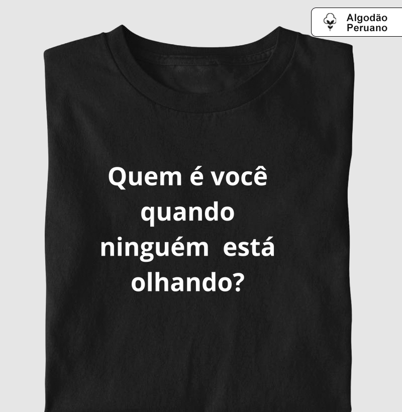 Quem é você quando ninguém está olhando?