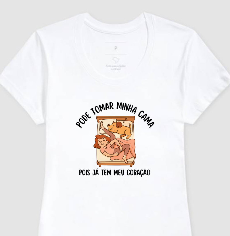 Camiseta: pode tomar minha cama, pois já tem meu coração