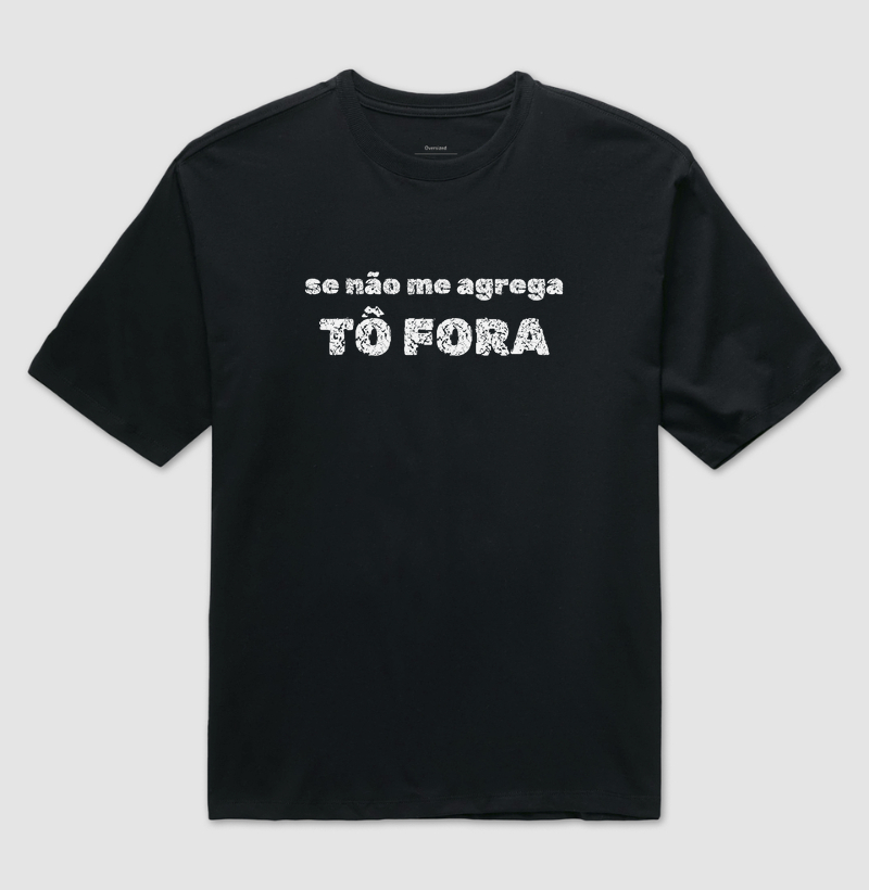 SE NÃO ME AGREGA, TÔ FORA
