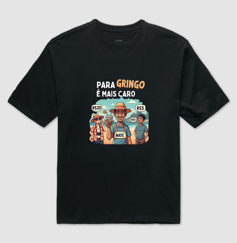 Pra gringo é mais caro!