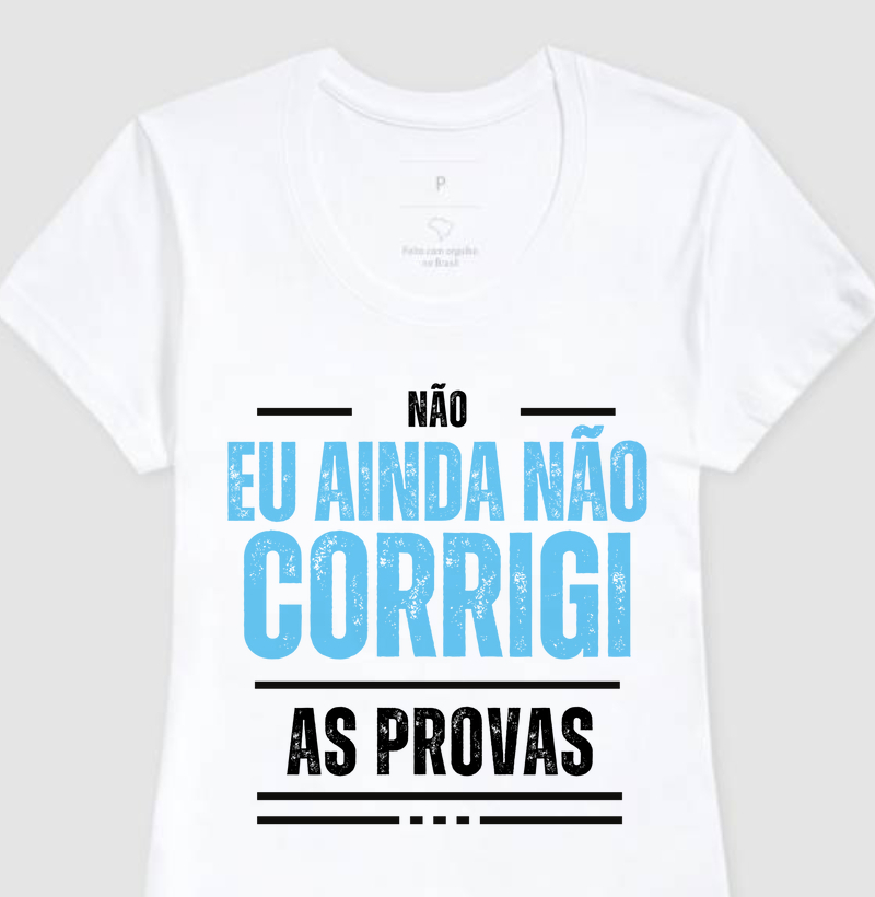 Camiseta Não Corrigi As Provas