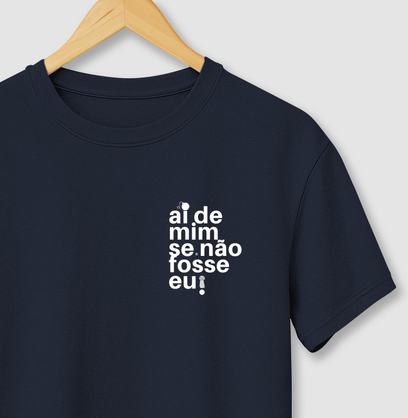 Camiseta Ai de mim se não fosse eu
