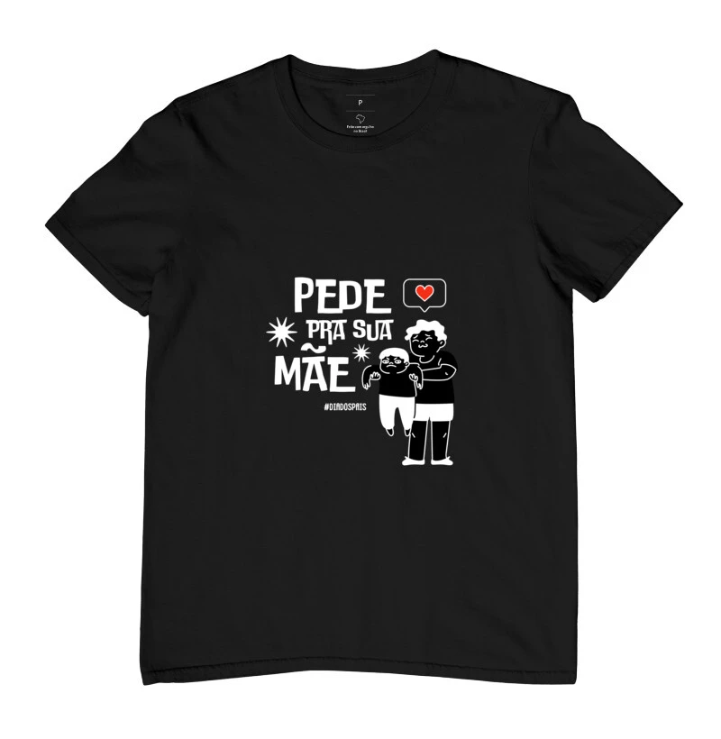 Camiseta Pede para Sua Mãe