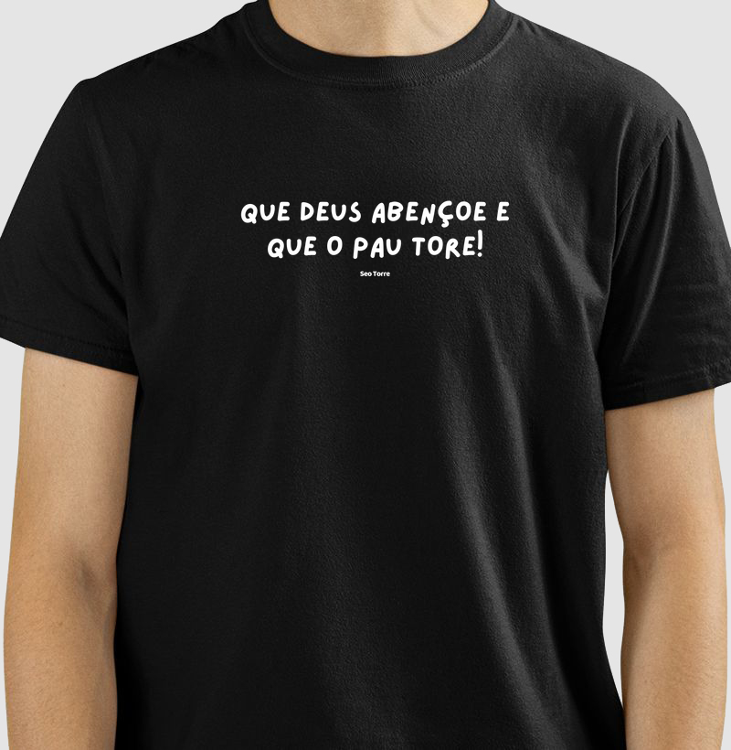 Que Deus Abençoe e Que o Pau Tore!