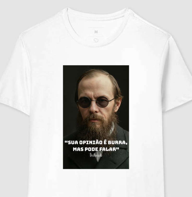 “Sua opinião é burra, mas pode falar" - Dostoiévski
