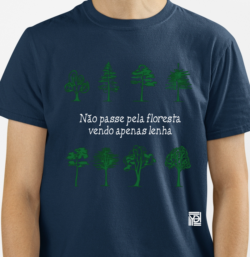 Não passe pela floresta vendo apenas lenha