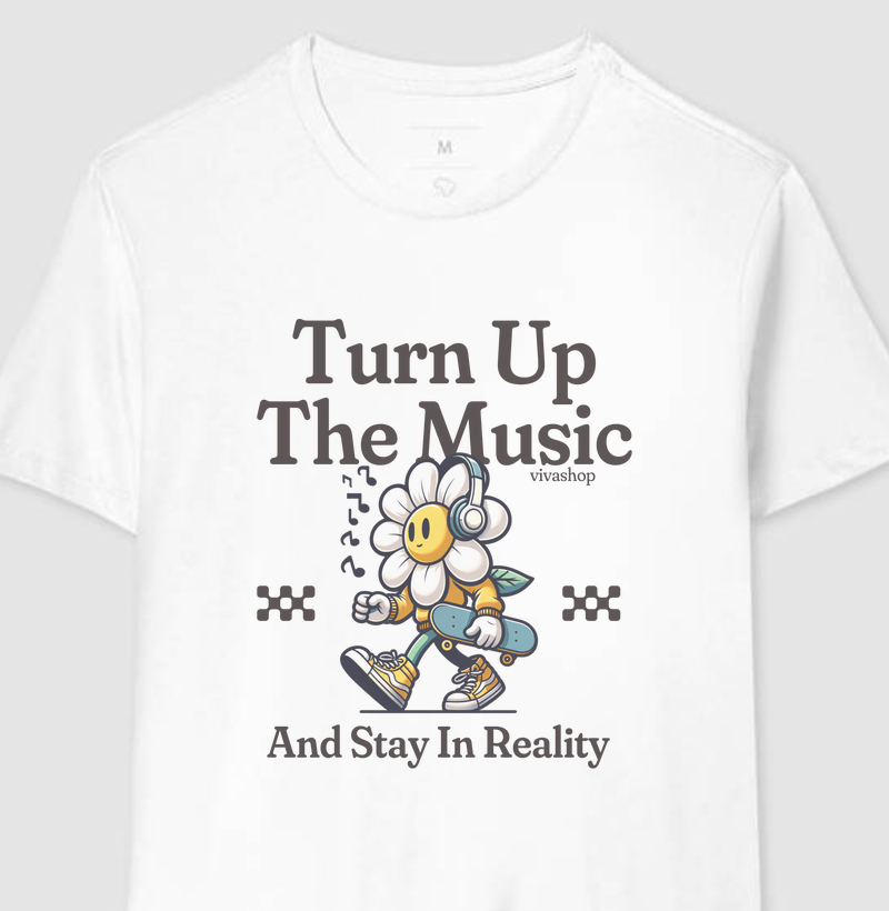 turn up the music and stay in reality