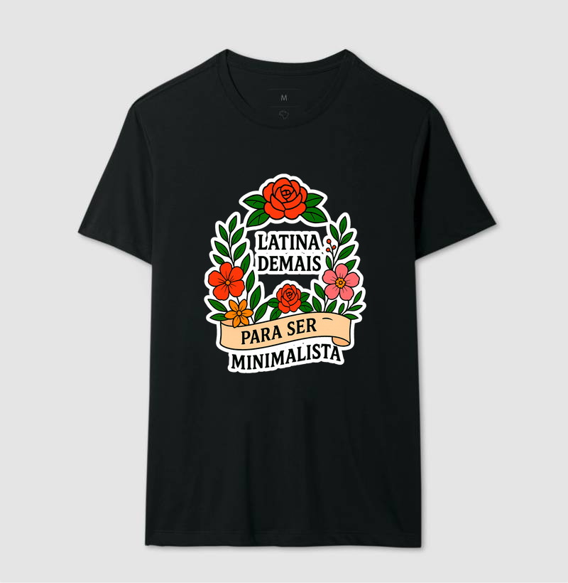 Camiseta Latina Demais Para Ser Minimalista